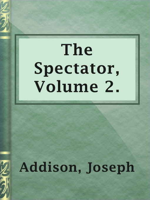 Title details for The Spectator, Volume 2. by Joseph Addison - Available
